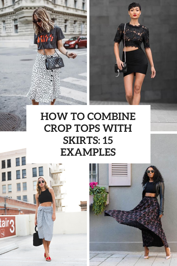 Combine Crop Tops With Skirts